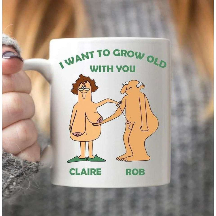 I Want to Grow Old With You Funny Mug:MugEndlessPrintsUK