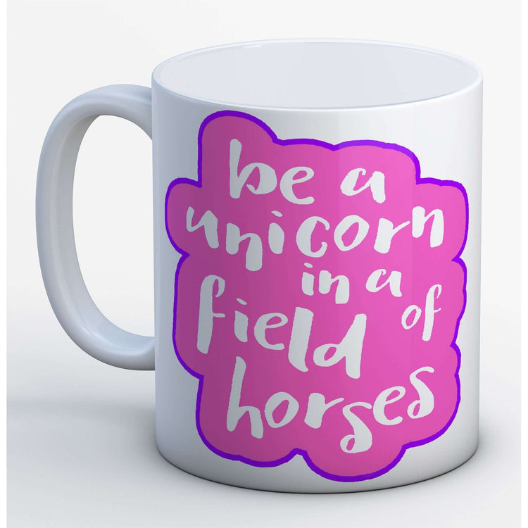 Be a Unicorn in a field of Horses Mug:MugEndlessPrintsUK