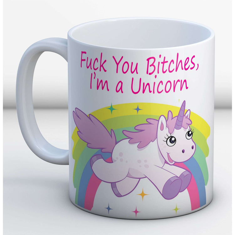 Fuck you bitches, I'm a Unicorn Mug:MugEndlessPrintsUK