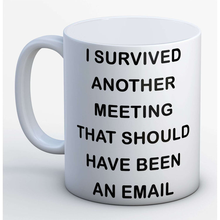 I survived another meeting:MugEndlessPrintsUK