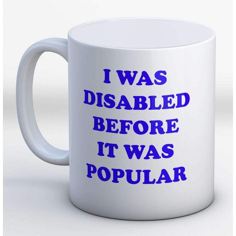 I Was Disabled Before It Was Popular Mug:MugEndlessPrintsUK