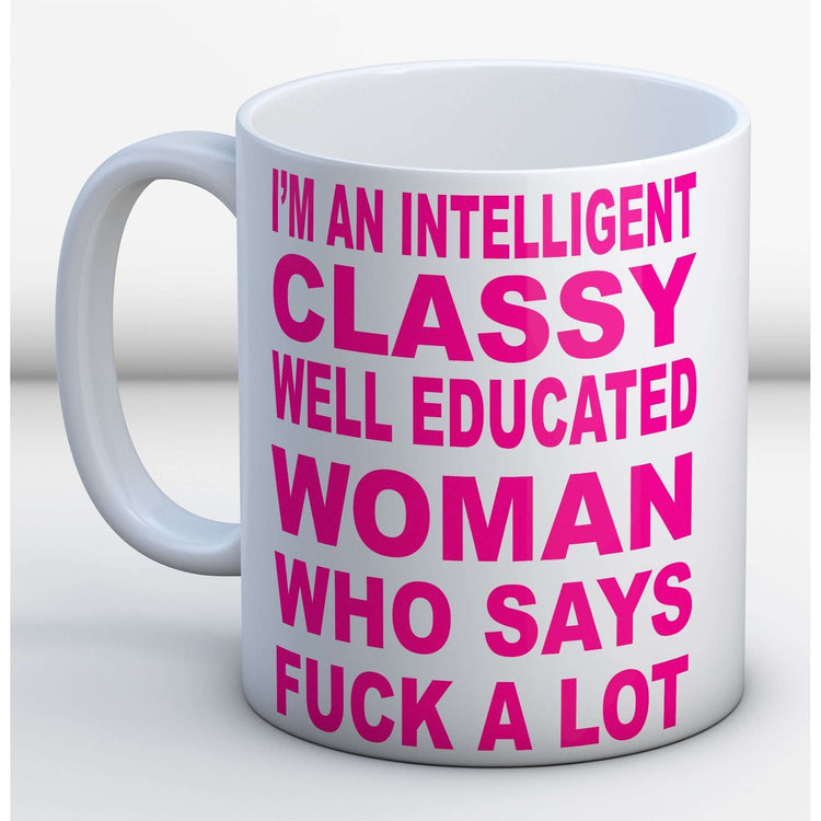 I'm an intelligent classy woman Mug:MugEndlessPrintsUK