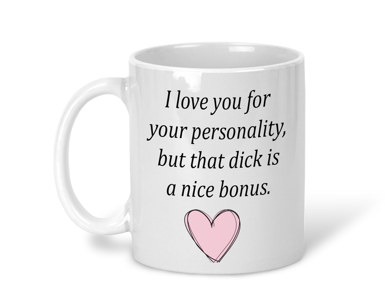 I love your personality - nice dick mug funny stocking filler valentines gift