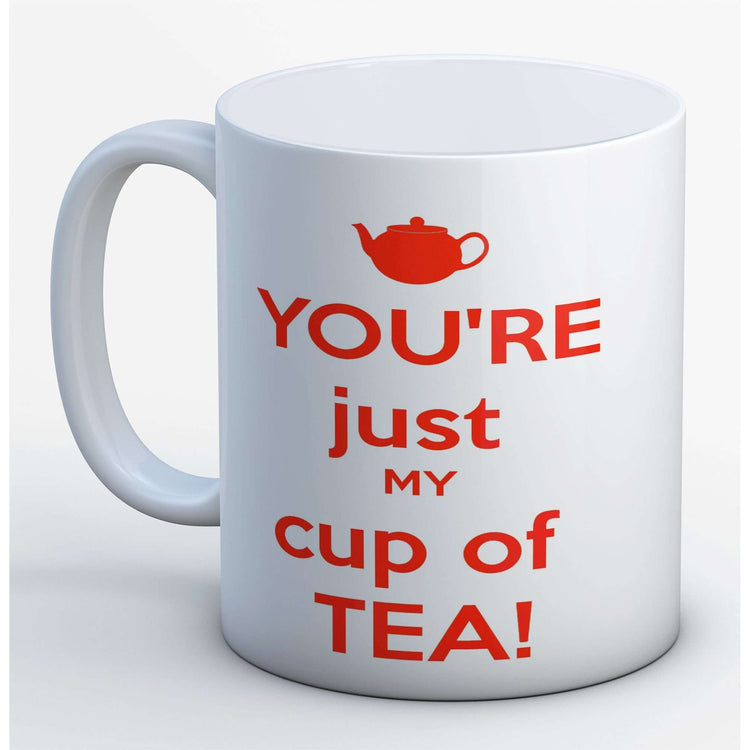 You're just my cup of tea Mug:MugEndlessPrintsUK