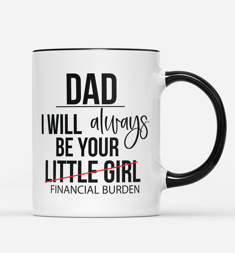 Dad, I Will Always Be Your Financial Burden Fathers Day Mug Funny…
