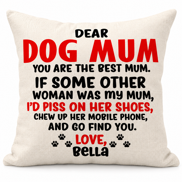 Dog Mum - You Are The Best Cushion Pillow