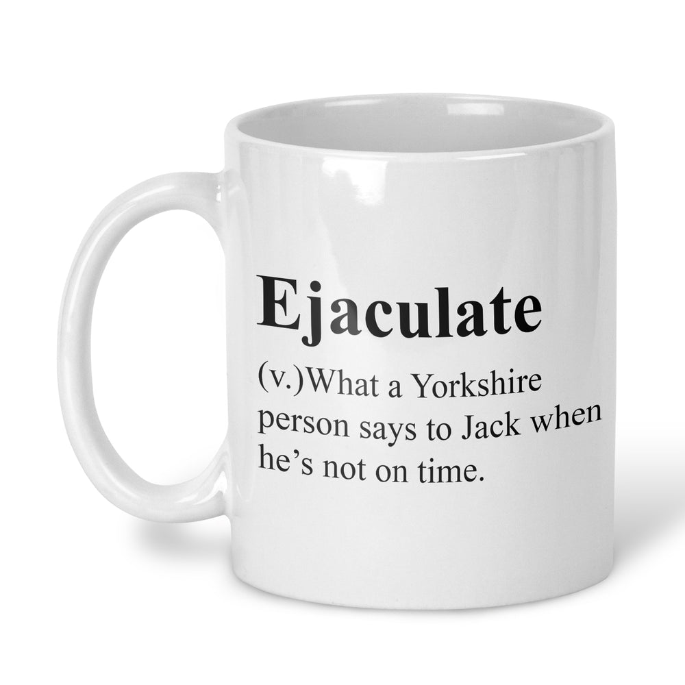 Ejaculate Yorkshire What They Call Jack Funny Mug