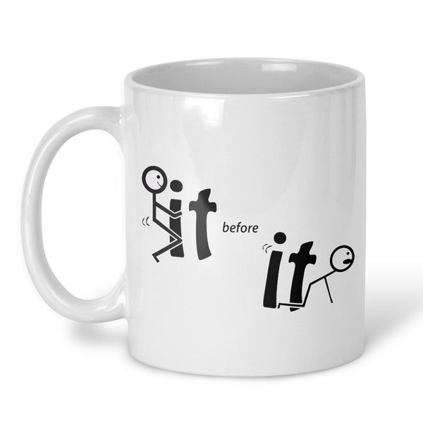 A white ceramic mug with a black graphic print showing a stick figure pushing a large 'it' while a smaller stick figure pushes a smaller 'it' next to the word 'before'.
