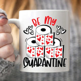 Be My Quarantine Gift Funny Mug