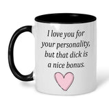 I love your personality Funny Mug