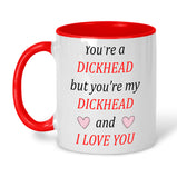 You're a dickhead Funny Mug