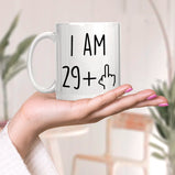 I am 29 +1 (30th Birthday Mug)
