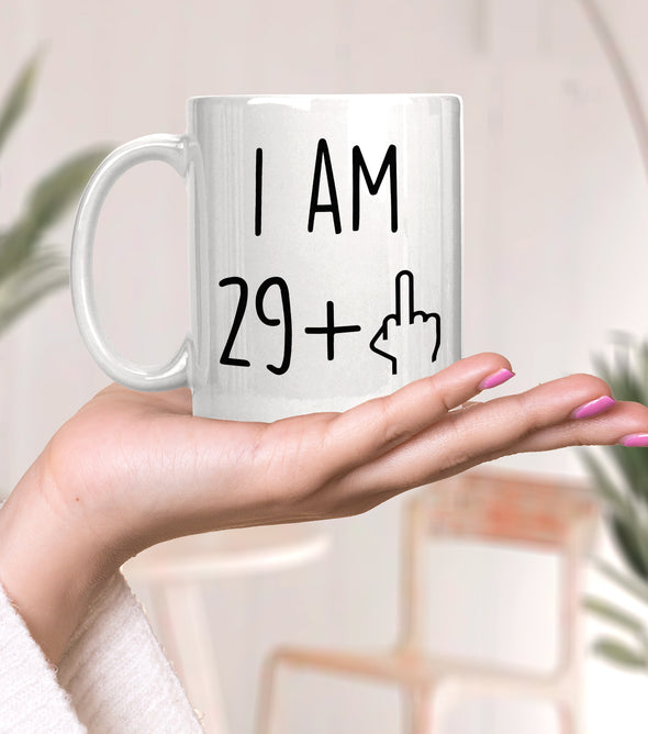 I am 29 +1 (30th Birthday Mug)
