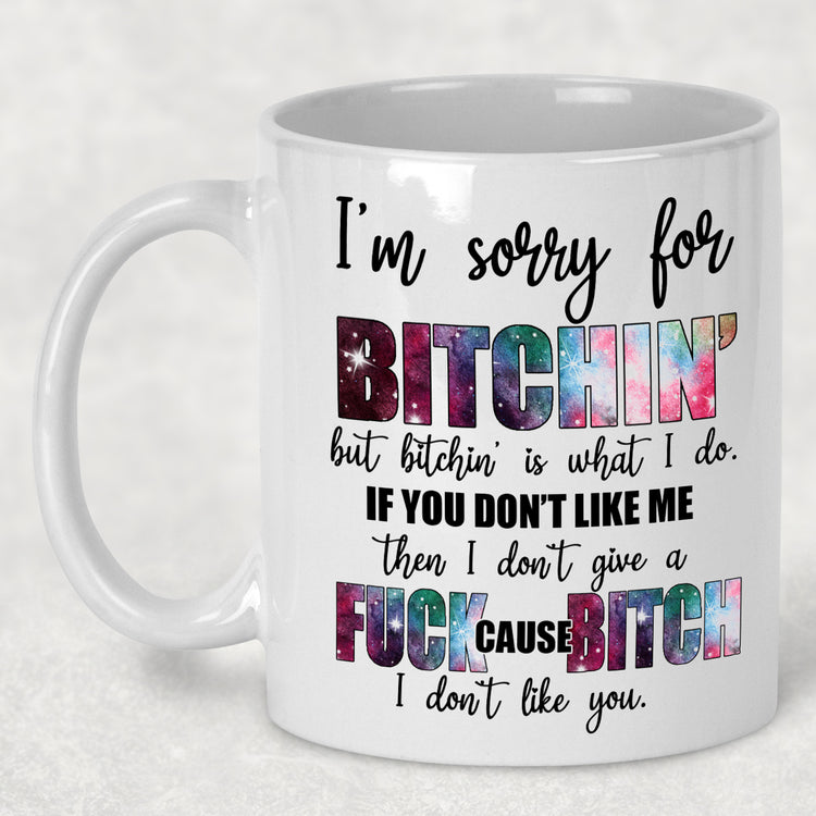I'm sorry for Bitchin' Mug