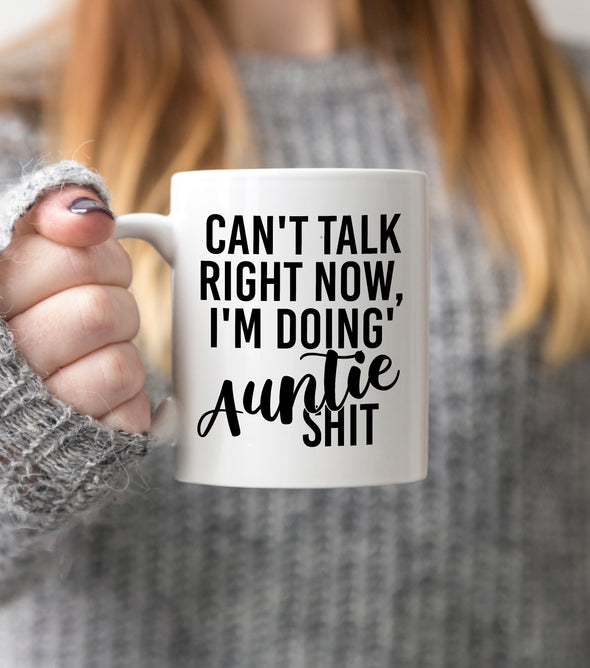Can't Talk Right Now I'm Doing Auntie Shit