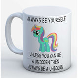 Always be yourself unless you can be a Unicorn Mug:MugEndlessPrintsUK