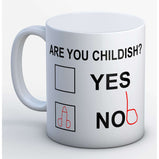 Are you childish Mug:MugEndlessPrintsUK