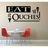 Eat til it ouches:Wall Art StickerEndlessPrintsUK