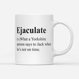 Ejaculate Yorkshire What They Call Jack Funny Mug:MugEndlessPrintsUK