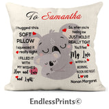 I hugged this soft pillow - Koala:CushionEndlessPrintsUK