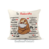 I hugged this soft pillow - sloth:CushionEndlessPrintsUK