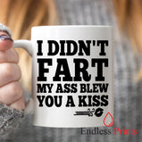 I Didn't Fart My Ass Blew a Kiss Mug