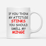 If You Think My Attitude Stinks You Should Smell My Minge Funny Mug:MugEndlessPrintsUK