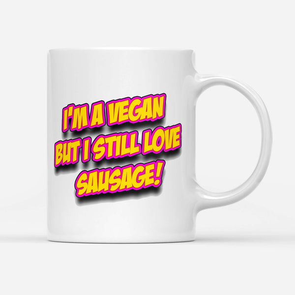 I'm A Vegan But Still Love Sausage Funny Mug:MugEndlessPrintsUK
