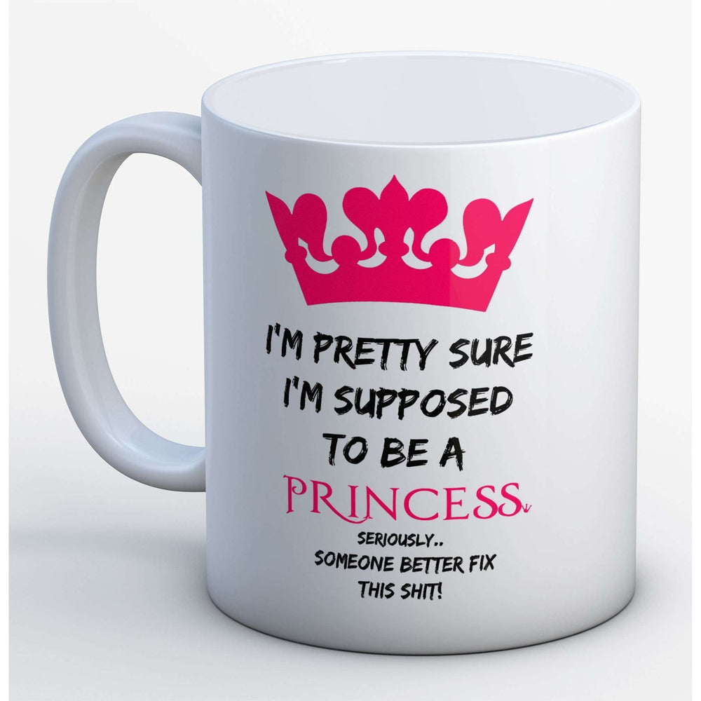I'm pretty sure i'm supposed to be a princess Mug:MugEndlessPrintsUK