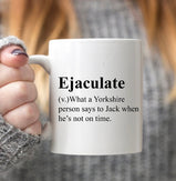 Ejaculate Yorkshire What They Call Jack Funny Mug