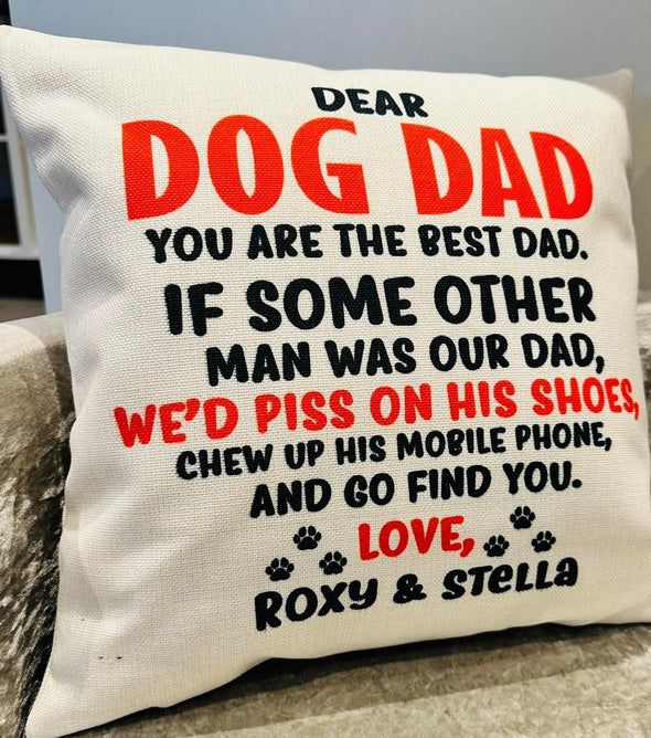 Dog Dad - You Are The Best Cushion Pillow