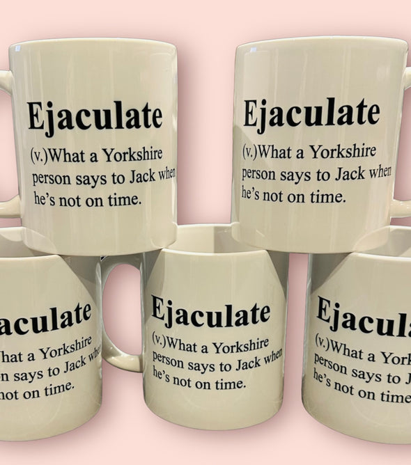 Ejaculate Yorkshire What They Call Jack Funny Mug