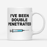 I've Been Double Penetrated Gift Funny Mug Vaccine:MugEndlessPrintsUK