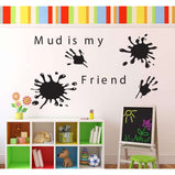 Mud is my friend:Wall Art StickerEndlessPrintsUK