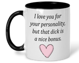 I love your personality - nice dick mug funny stocking filler valentines gift