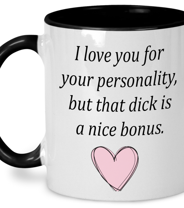 I love your personality - nice dick mug funny stocking filler valentines gift