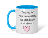 I love your personality - nice dick mug funny stocking filler valentines gift