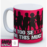 Too Sexy For This Mug - Personalised Photo Mug:MugEndlessPrintsUK
