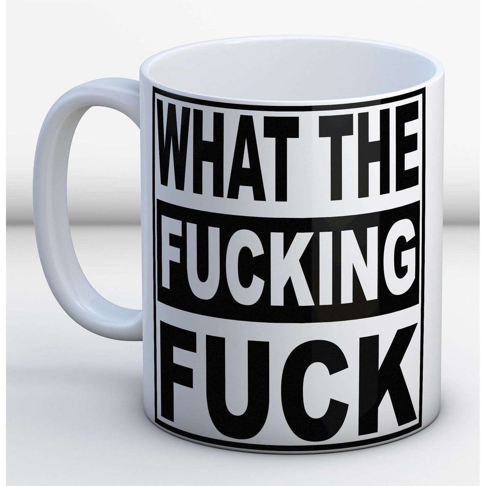 What the fucking fuck Mug:MugEndlessPrintsUK