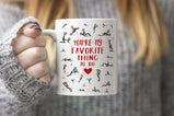 You're my favorite thing to do mug - Funny Valentines Gift:MugEndlessPrintsUK